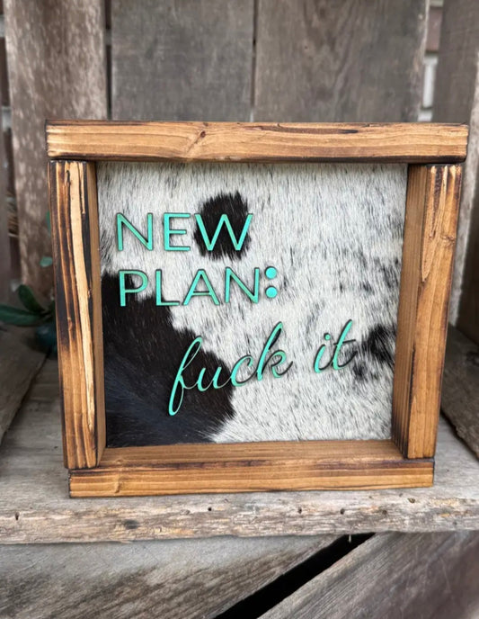 New Plan - Cowhide Sign