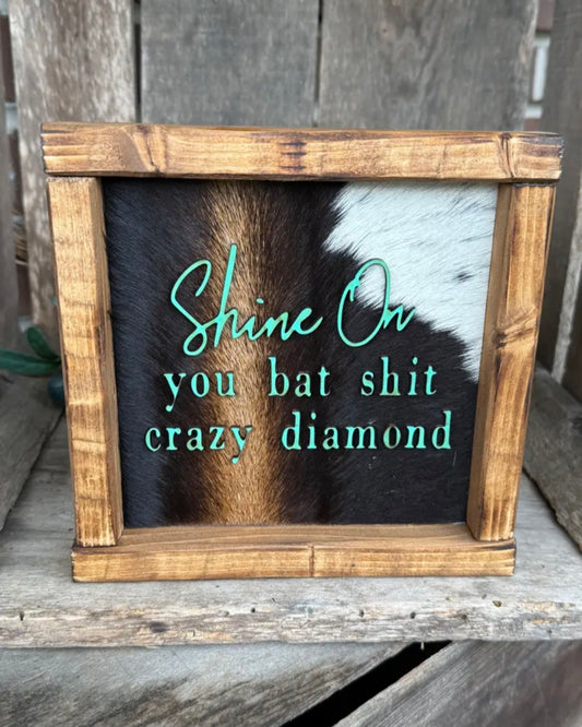 Shine On - Cowhide Sign