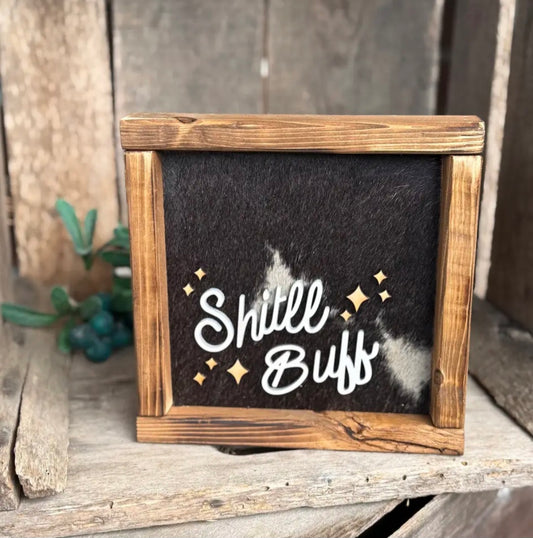 Shit'll Buff - Cowhide Sign