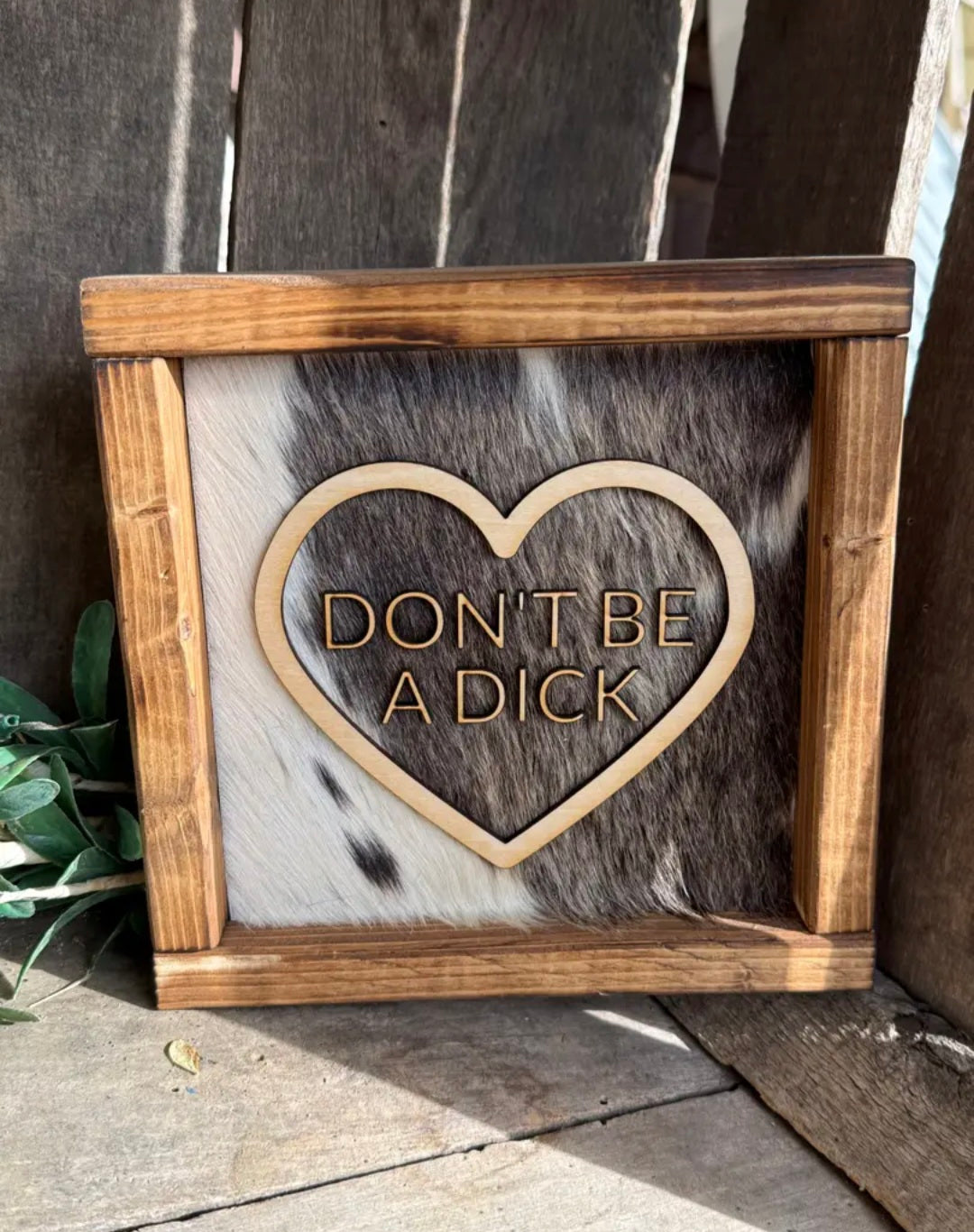 Dont Be A D*ck - Cowhide Sign